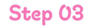 STEP 03